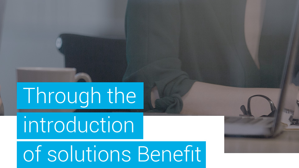 Through the introduction of solutions Benefit